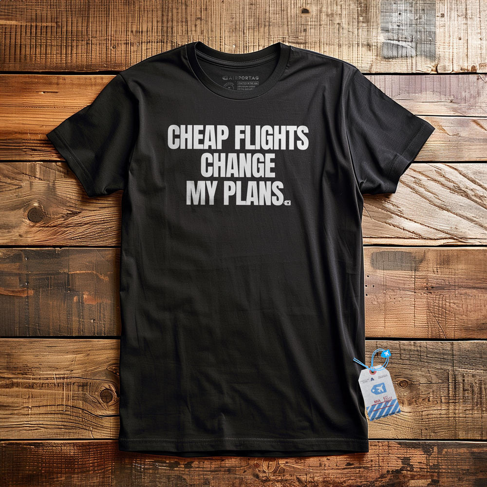 Cheap Flights Change My Plans - T-Shirt - Black