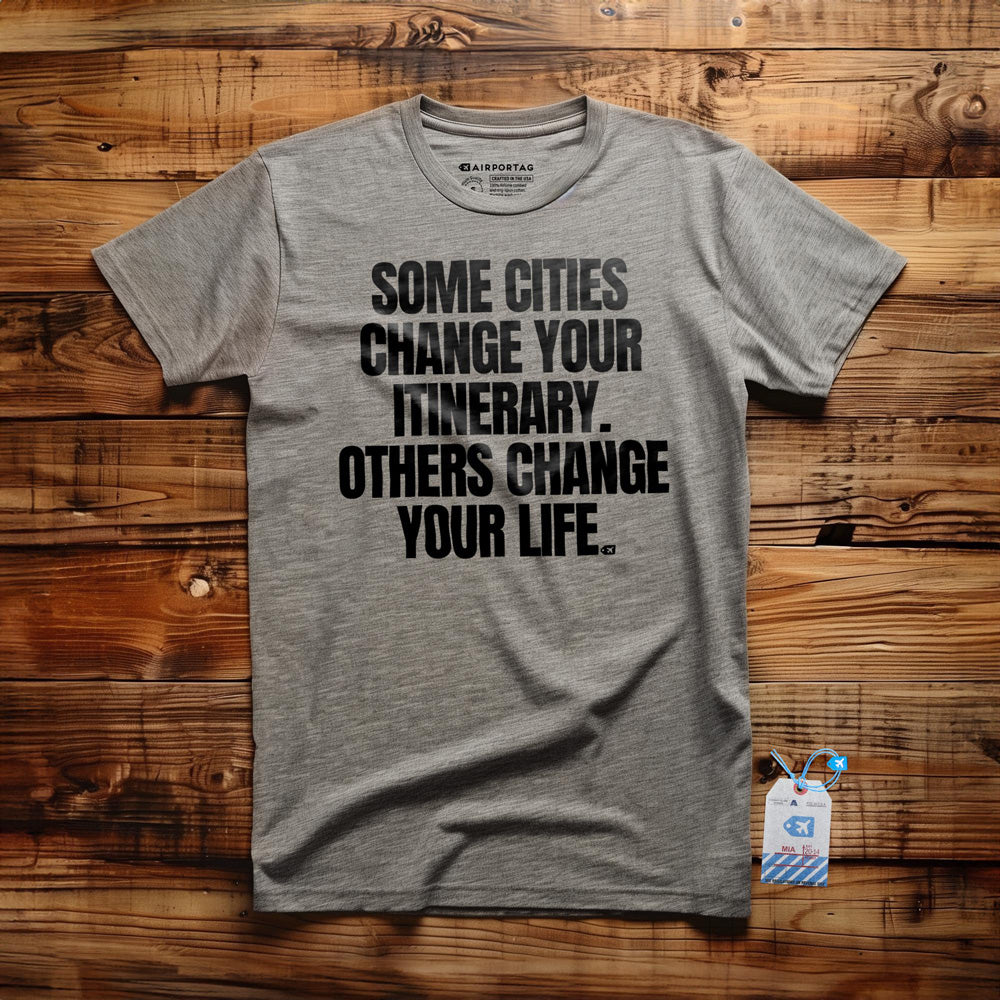 Some Cities Change Your Itinerary. Others Change Your Life. - T-Shirt - Athletic Heather
