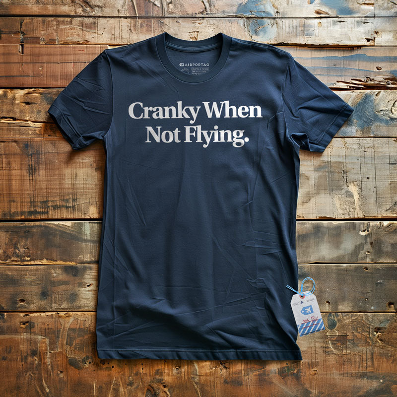 Cranky When Not Flying - T-Shirt