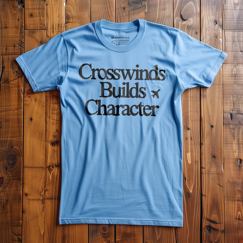 Crosswinds Builds Character - T-Shirt