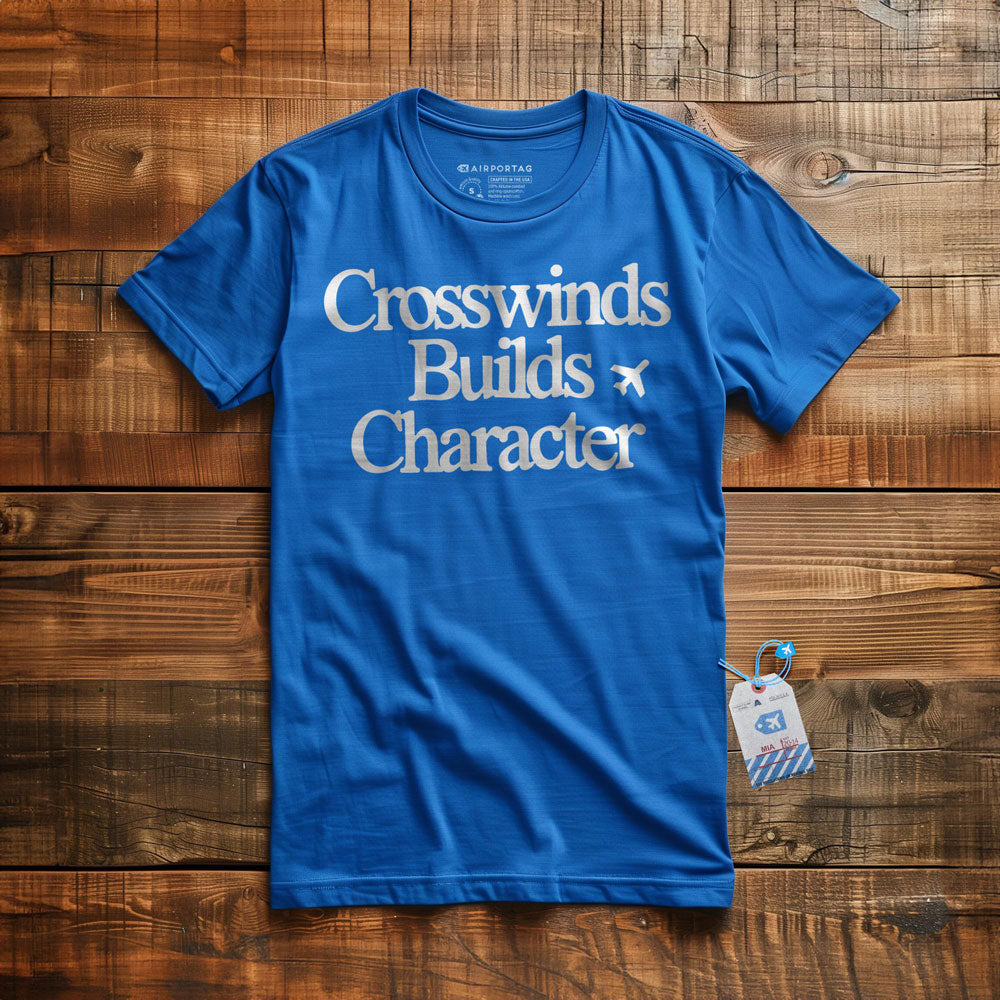 Crosswinds Builds Character - T-Shirt