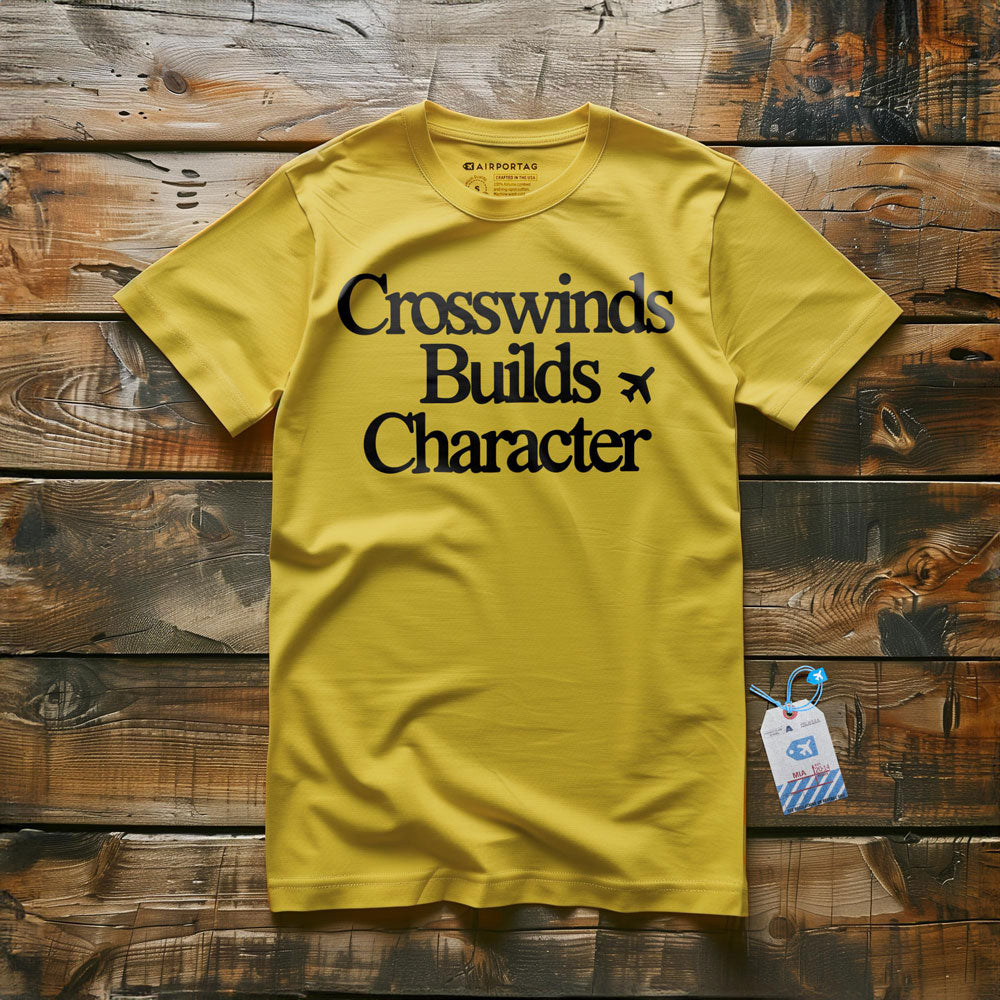Crosswinds Builds Character - T-Shirt