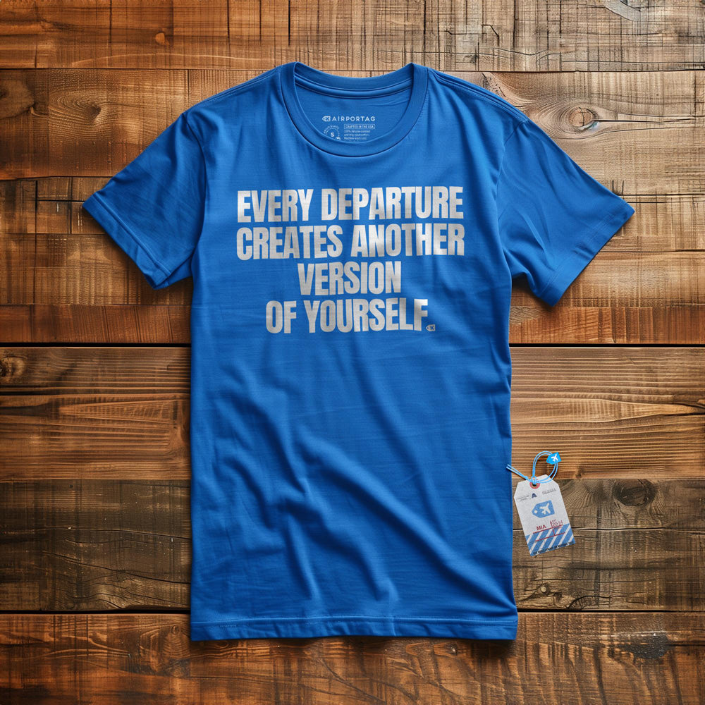 Every Departure Creates Another Version of Yourself - T-Shirt - True Royal