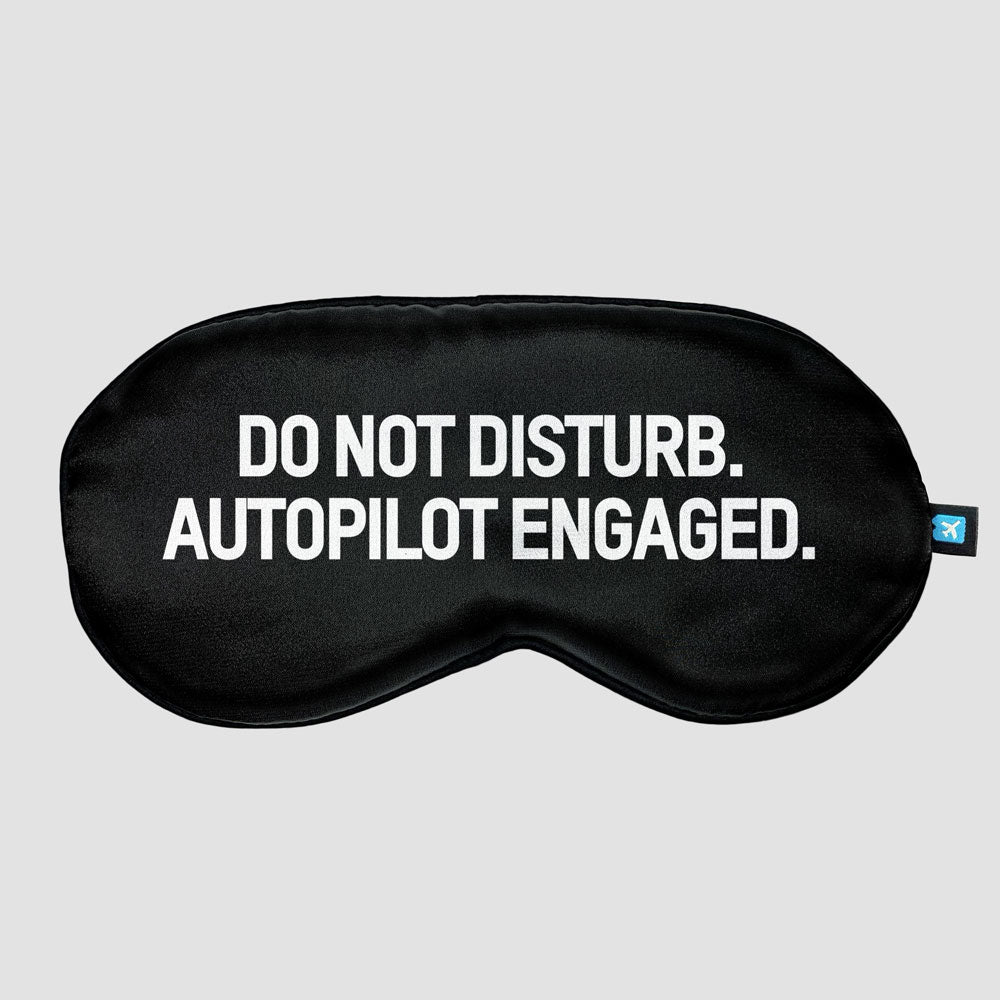 Do Not Disturb. Autopilot Engaged. - Sleep Mask
