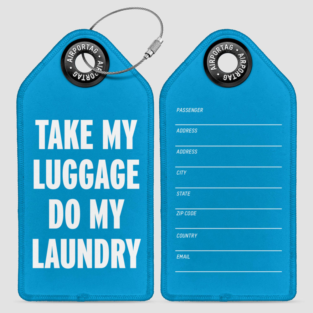 Take My Luggage Do My Laundry - Luggage Tag