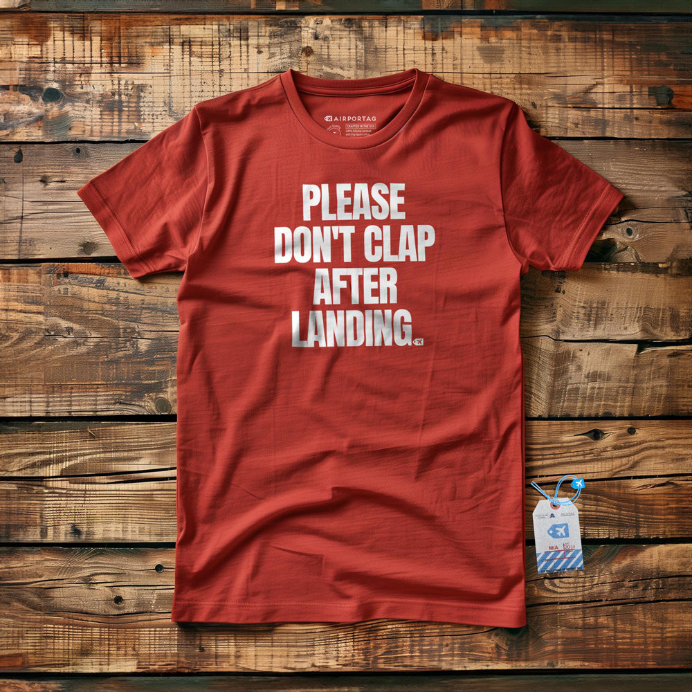 Please Don't Clap After Landing - T-Shirt - Red