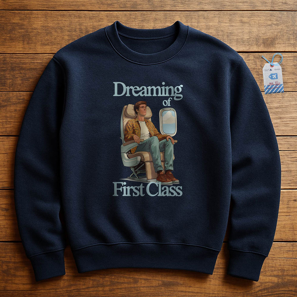 Dreaming of First Class - Sweatshirt