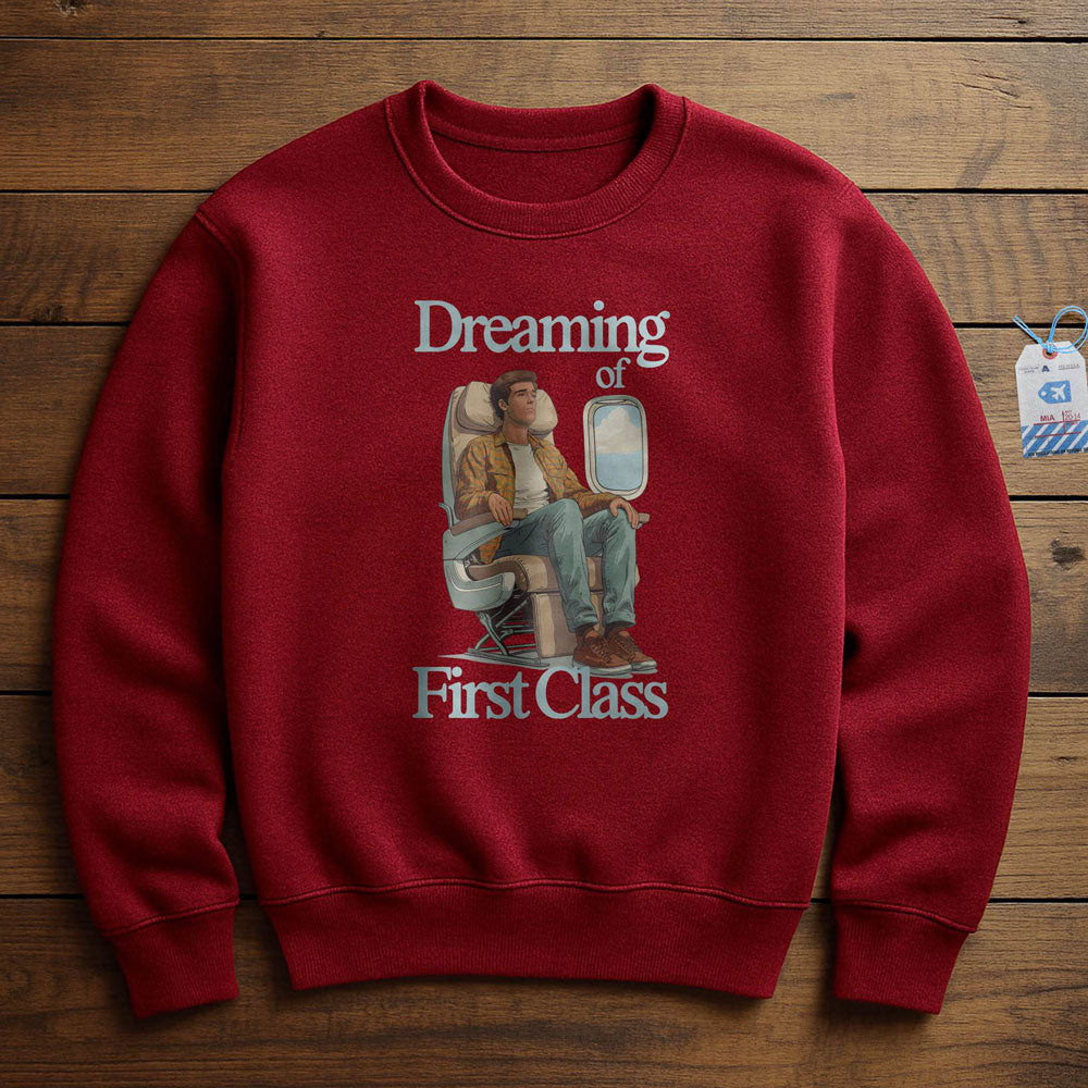 Dreaming of First Class - Sweatshirt