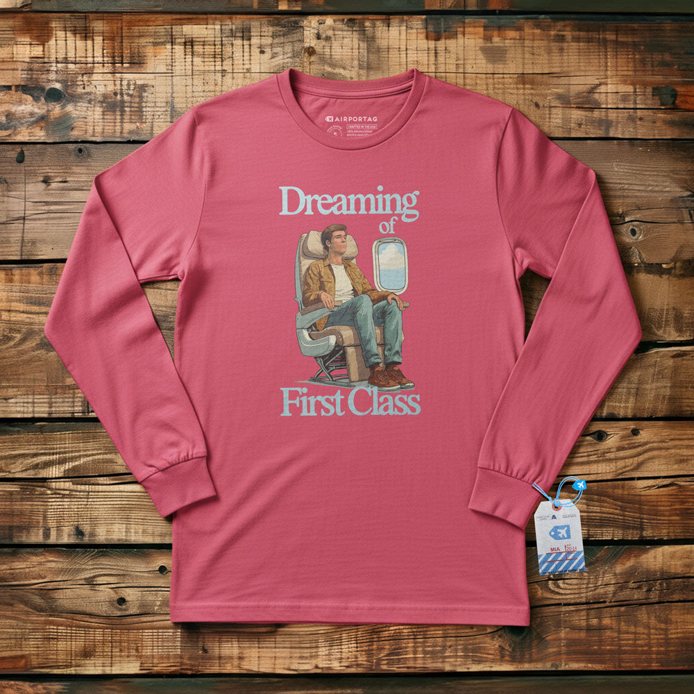 Dreaming of First Class - Long Sleeve T-Shirt