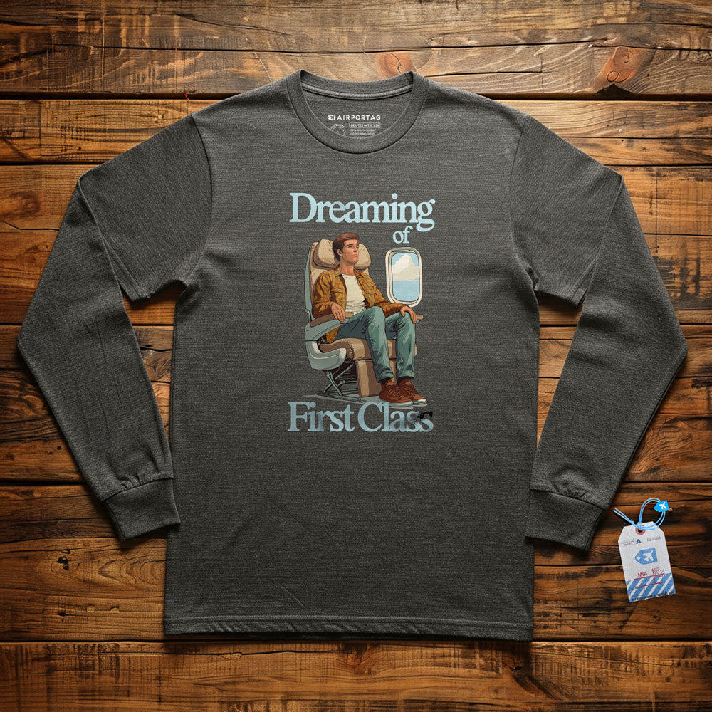 Dreaming of First Class - Long Sleeve T-Shirt