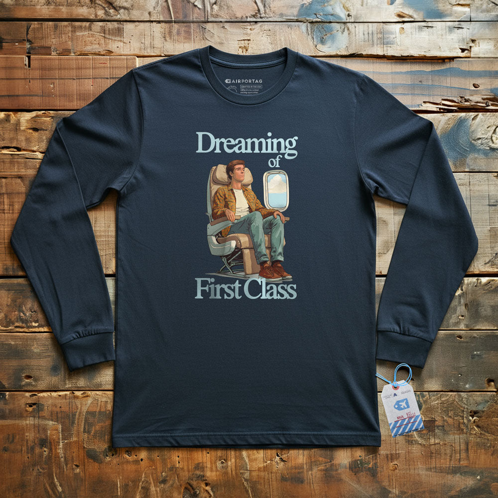 Dreaming of First Class - Long Sleeve T-Shirt