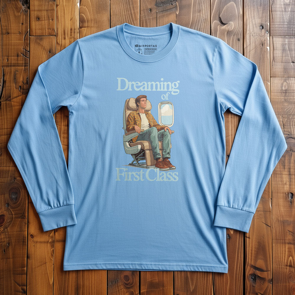 Dreaming of First Class - Long Sleeve T-Shirt