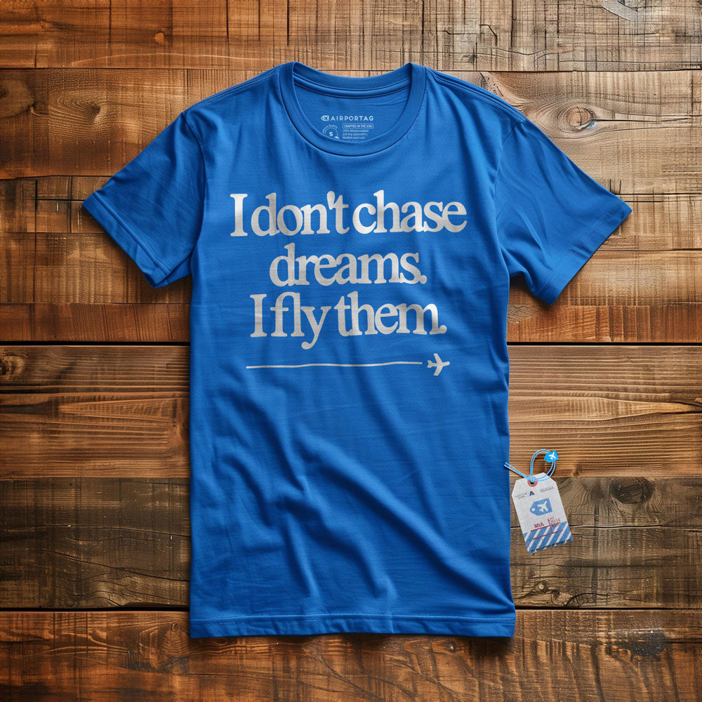 I Don't Chase Dreams. I Fly Them. - T-Shirt