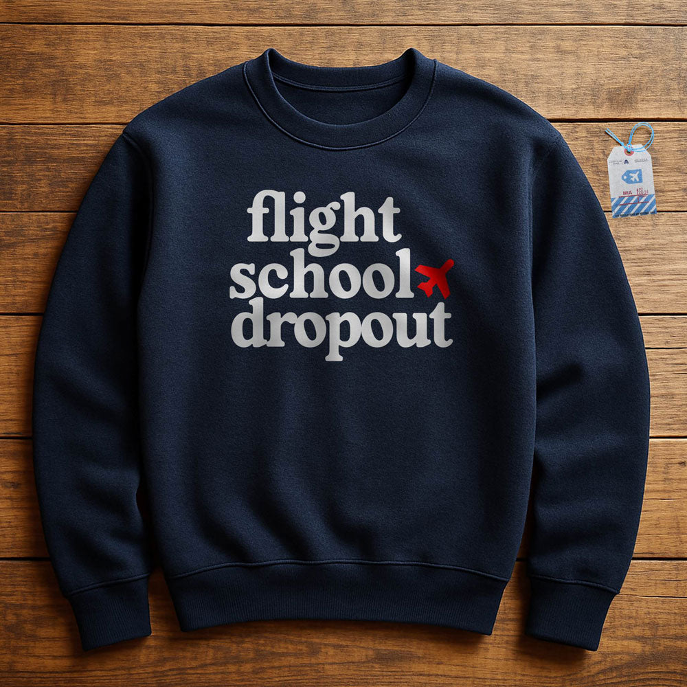 Flight School Dropout - Sweatshirt