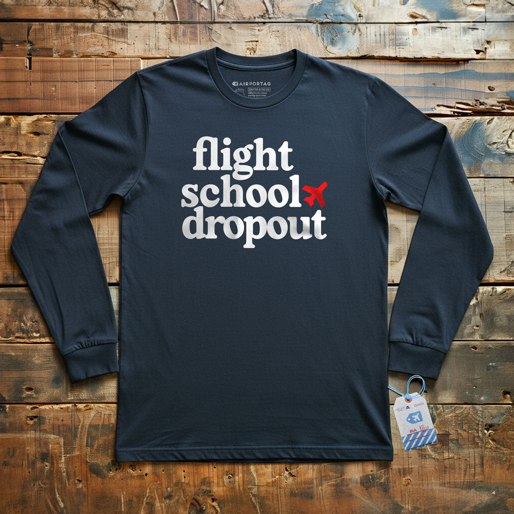 Flight School Dropout - Long Sleeve T-Shirt