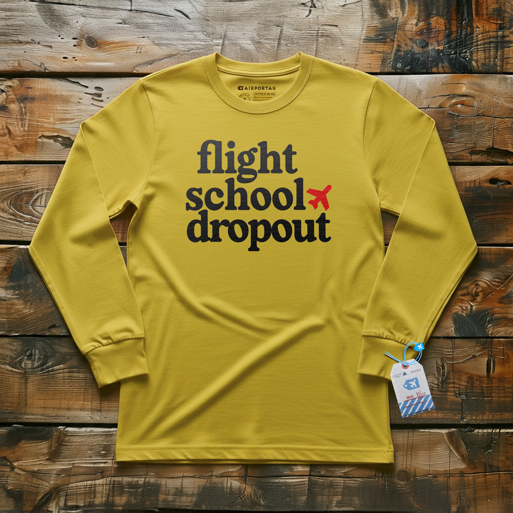 Flight School Dropout - Long Sleeve T-Shirt