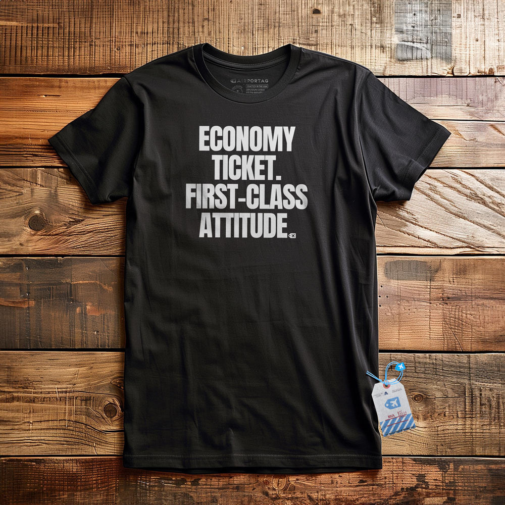 Economy Ticket. First-Class Attitude. - T-Shirt - Black