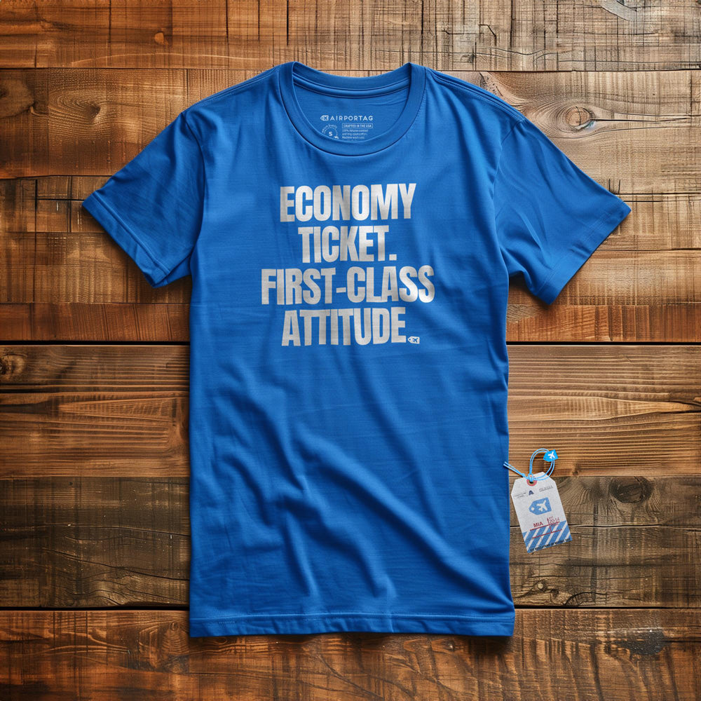 Economy Ticket. First-Class Attitude. - T-Shirt - True Royal