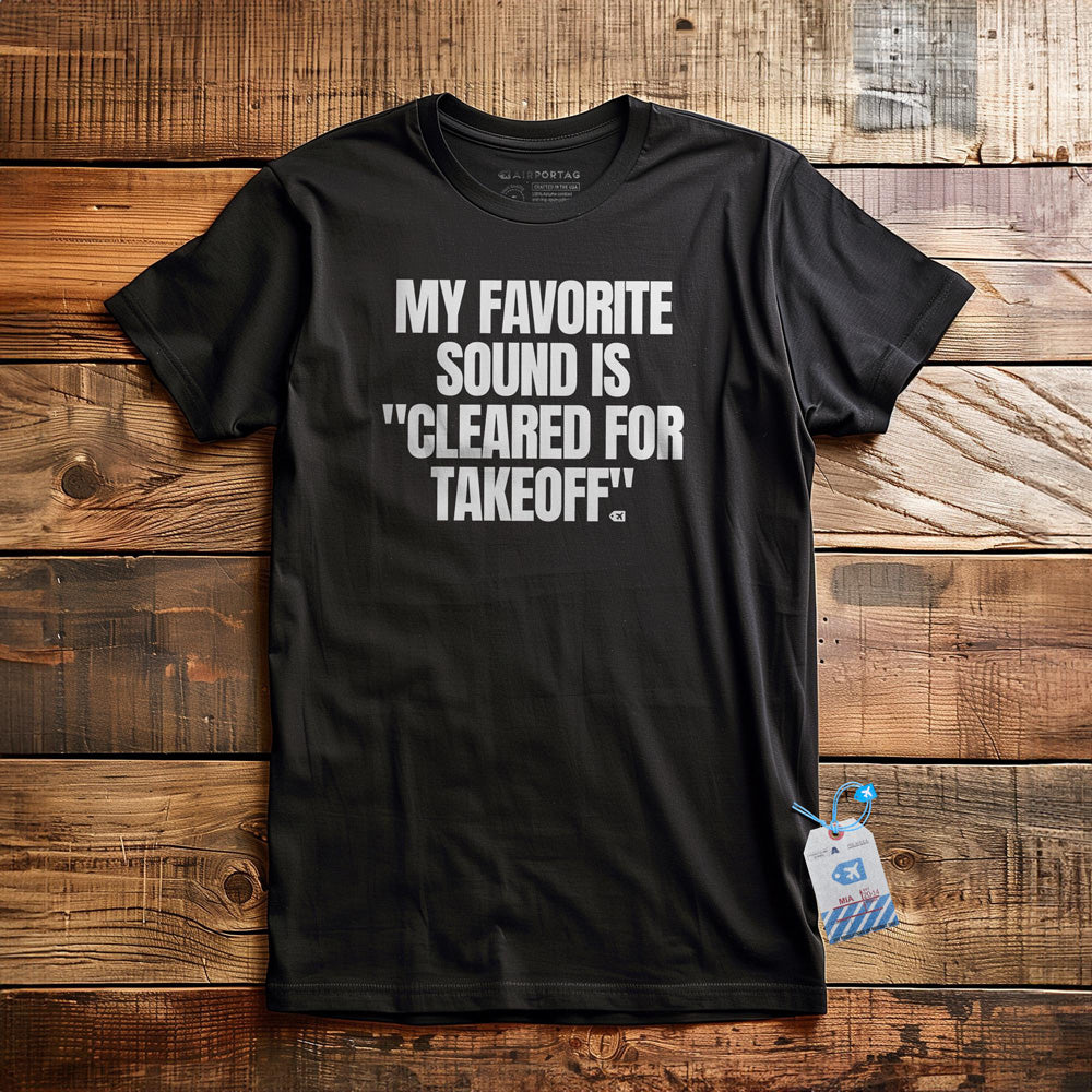 My Favorite Sound Is "Cleared for Takeoff" - T-Shirt - Black