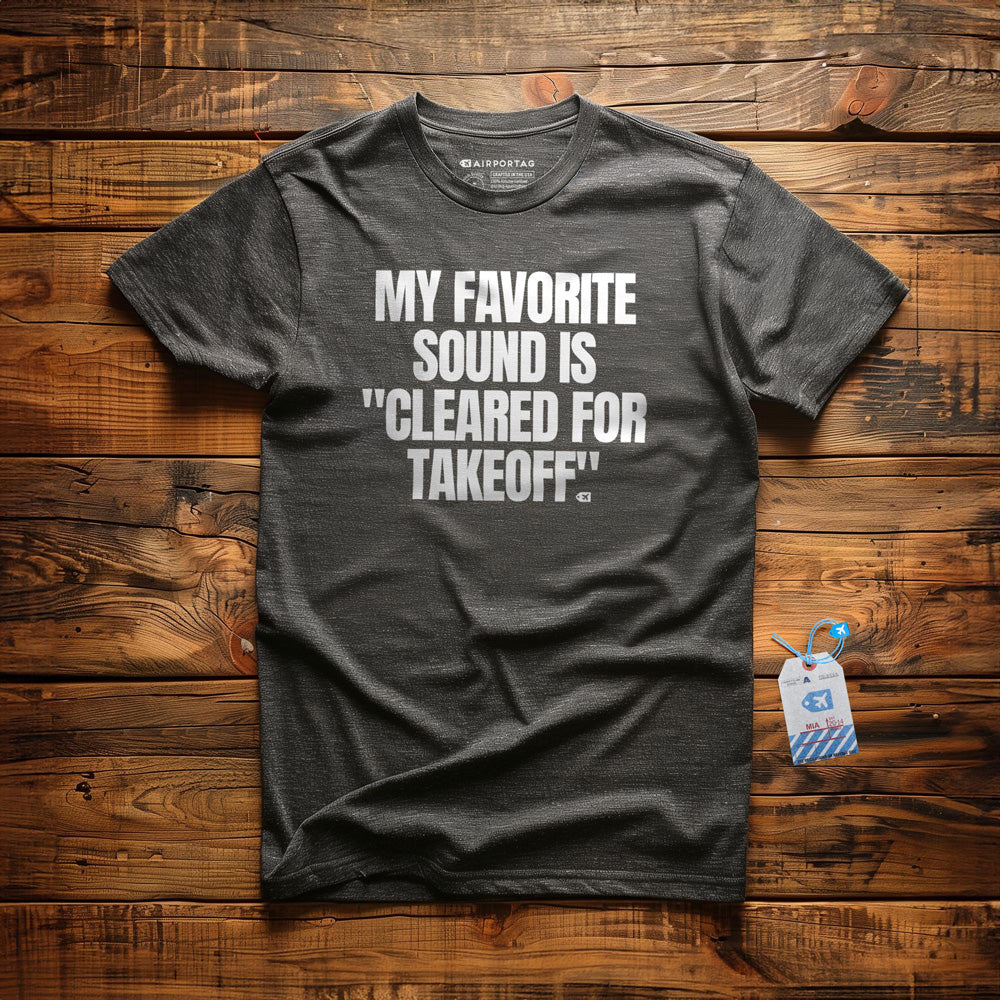 My Favorite Sound Is "Cleared for Takeoff" - T-Shirt - Dark Grey Heather