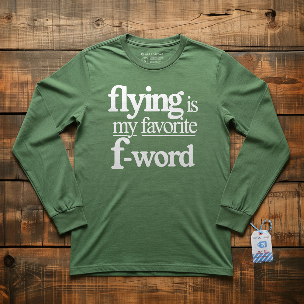Flying Is My Favorite F-Word - Long Sleeve T-Shirt