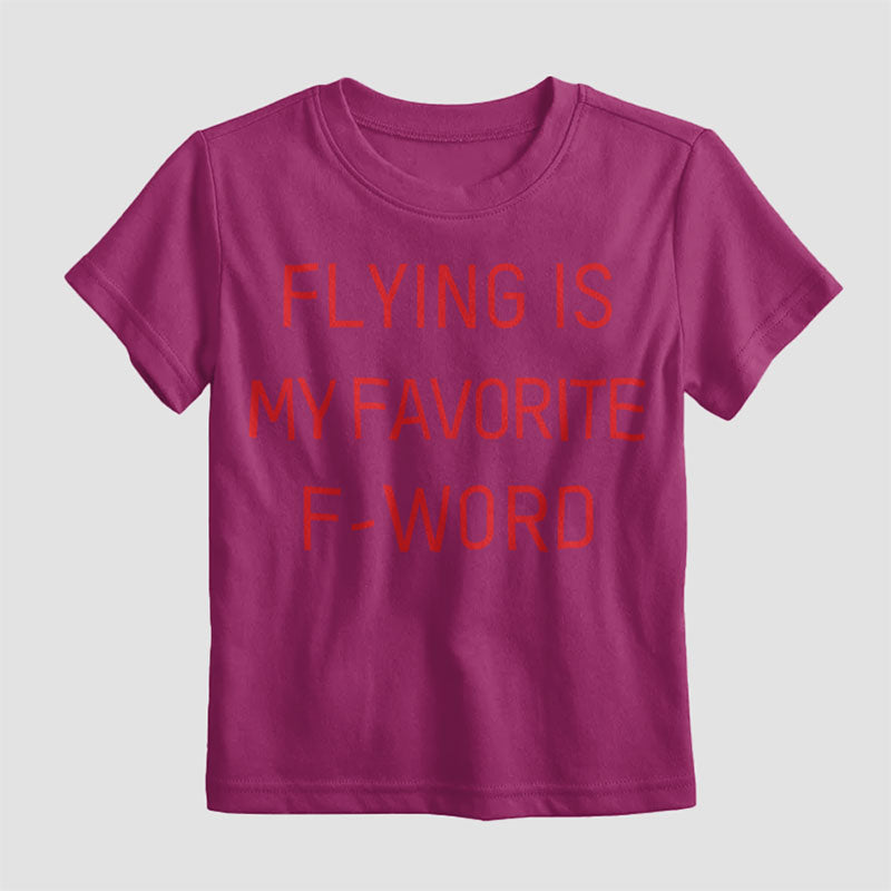 Flying Is My Favorite F-Word - Kids T-Shirt
