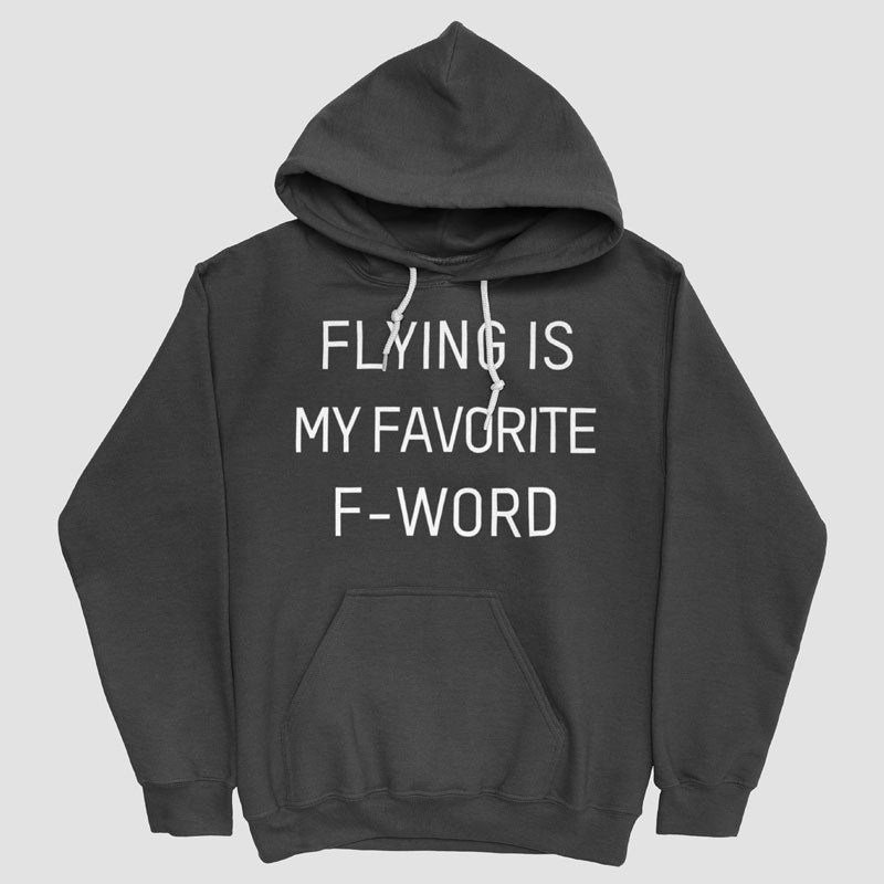 Flying Is My Favorite F-Word - Pullover Hoody