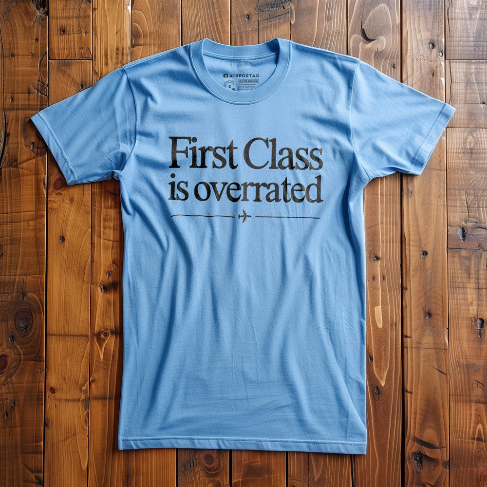 First Class is Overrated - T-Shirt