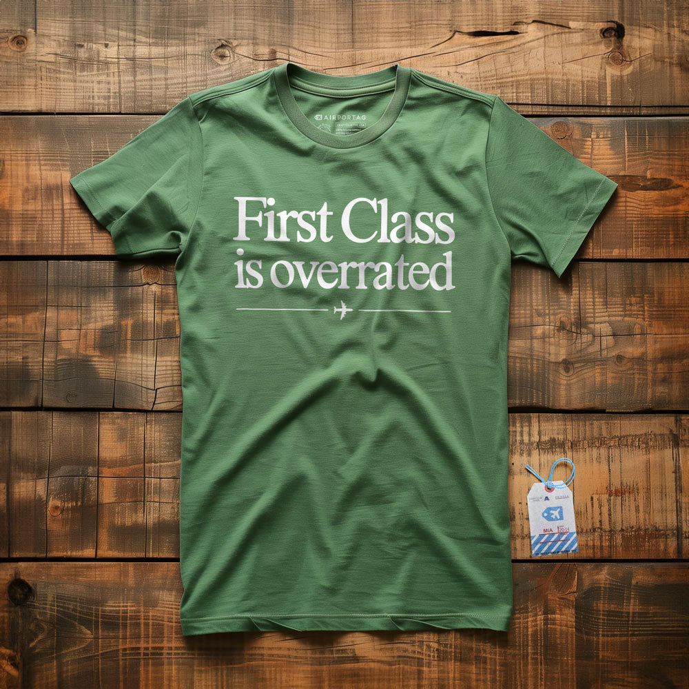 First Class is Overrated - T-Shirt