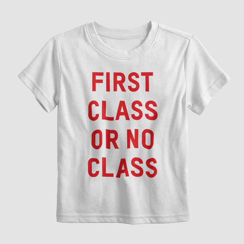 First Class Or No Class - Kids T-Shirt