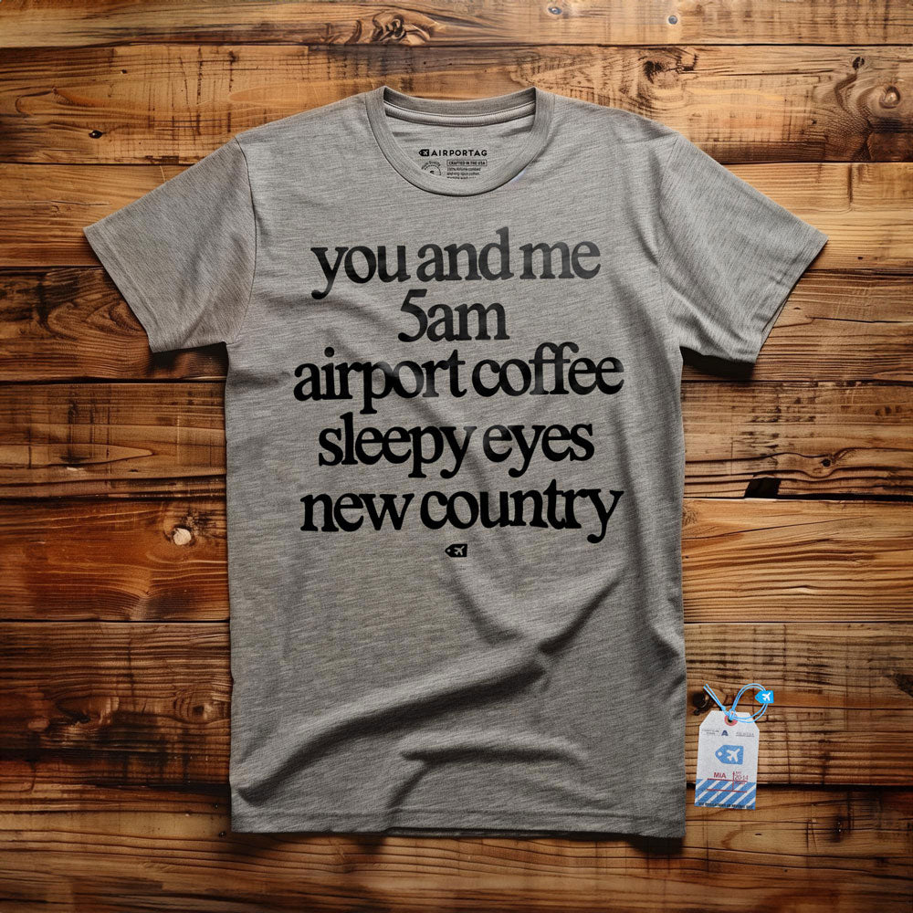 You And Me 5am Airport Coffee Sleepy Eyes New Country - T-Shirt