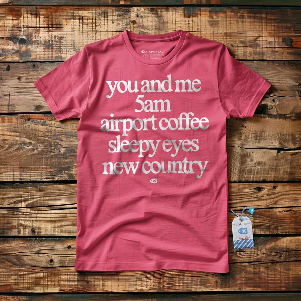 You And Me 5am Airport Coffee Sleepy Eyes New Country - T-Shirt
