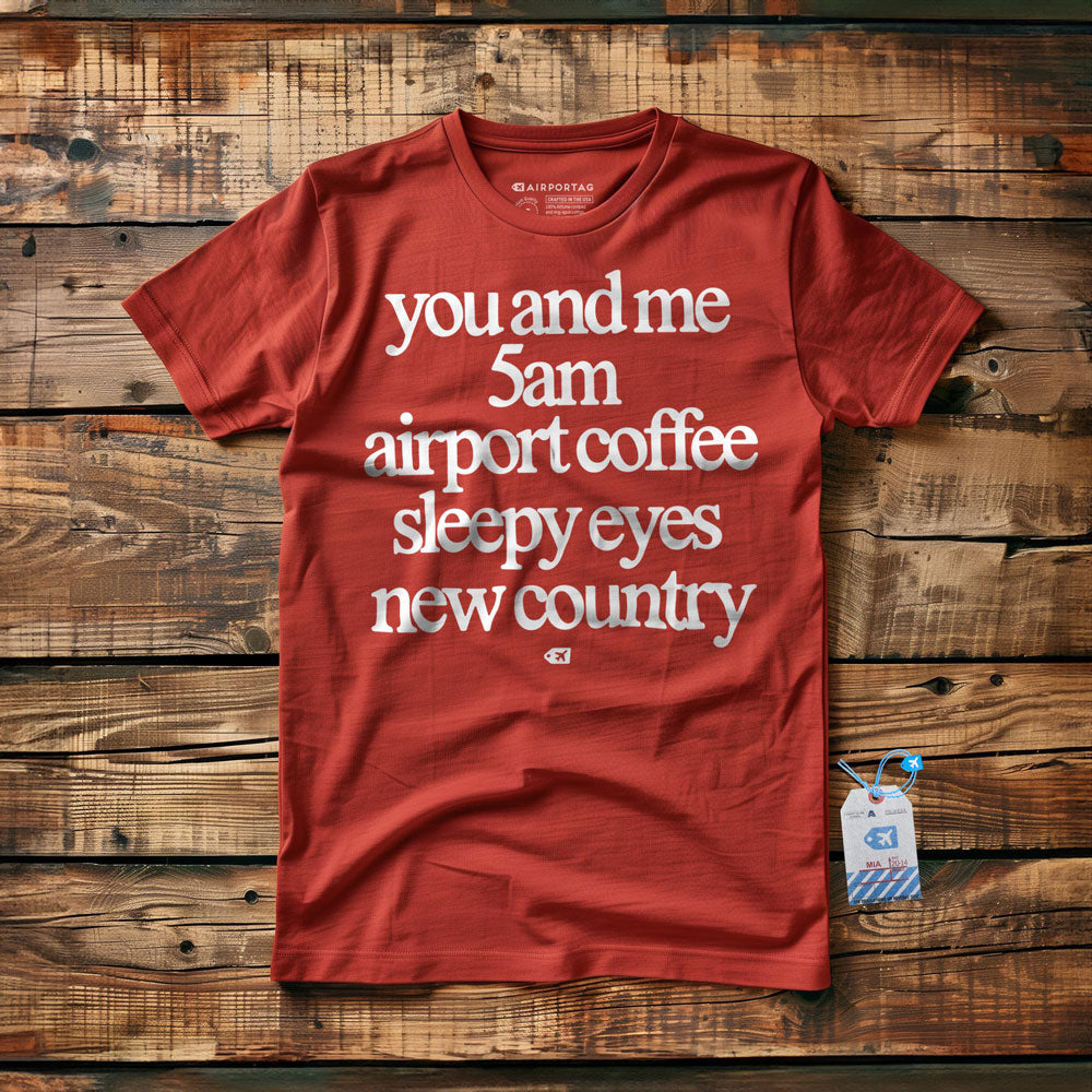 You And Me 5am Airport Coffee Sleepy Eyes New Country - T-Shirt