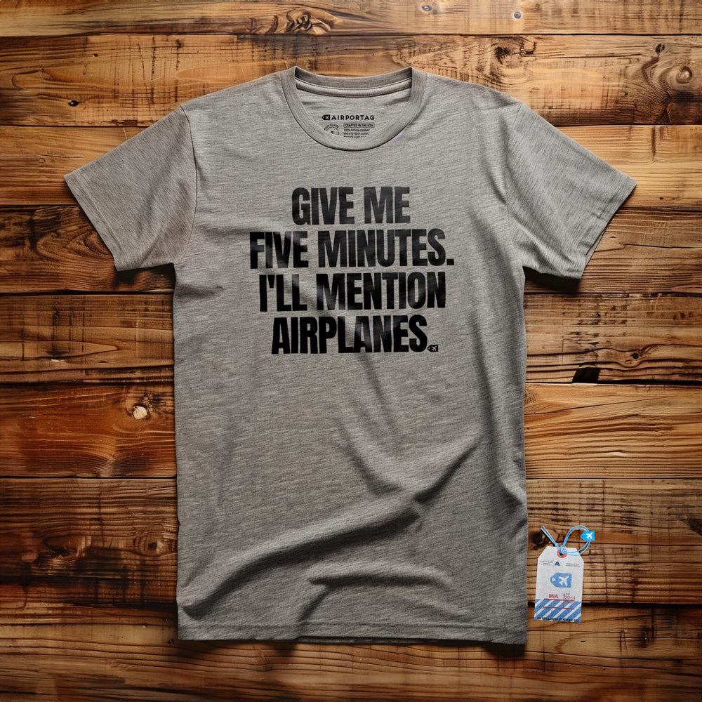 Give Me Five Minutes. I'll Mention Airplanes. - T-Shirt - Athletic Heather