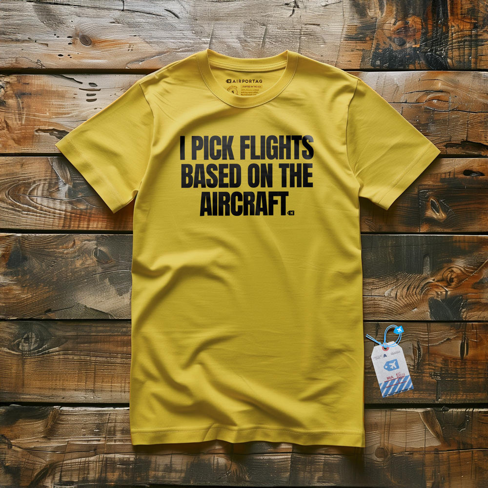 I Pick Flights Based on the Aircraft - T-Shirt - Yellow