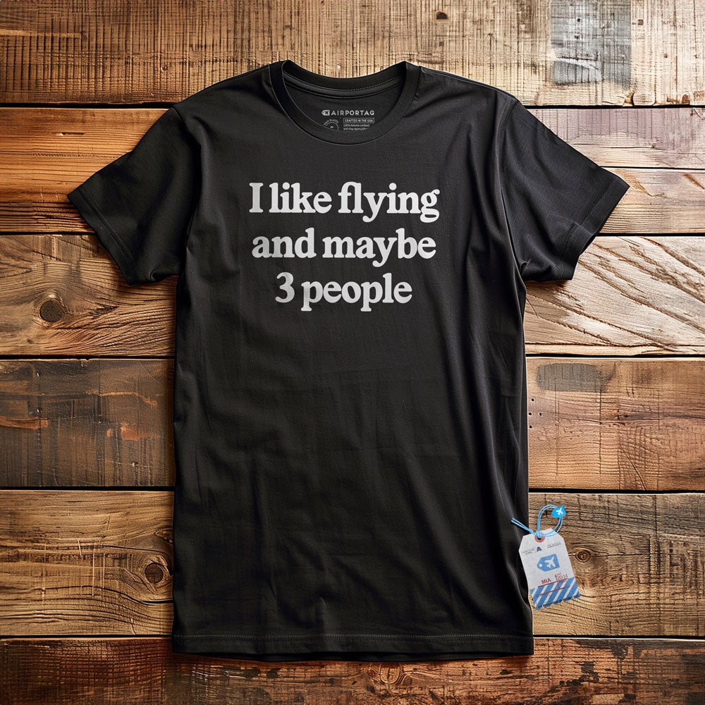 I Like Flying And Maybe 3 People - T-Shirt
