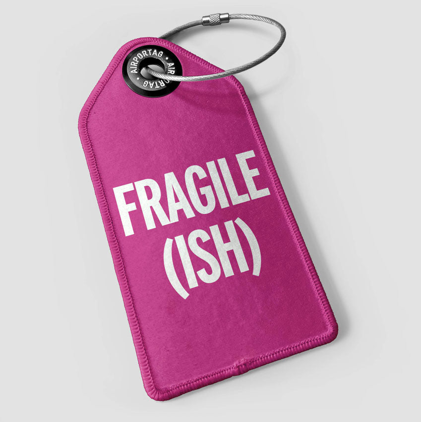 Fragile (ish) - Luggage Tag