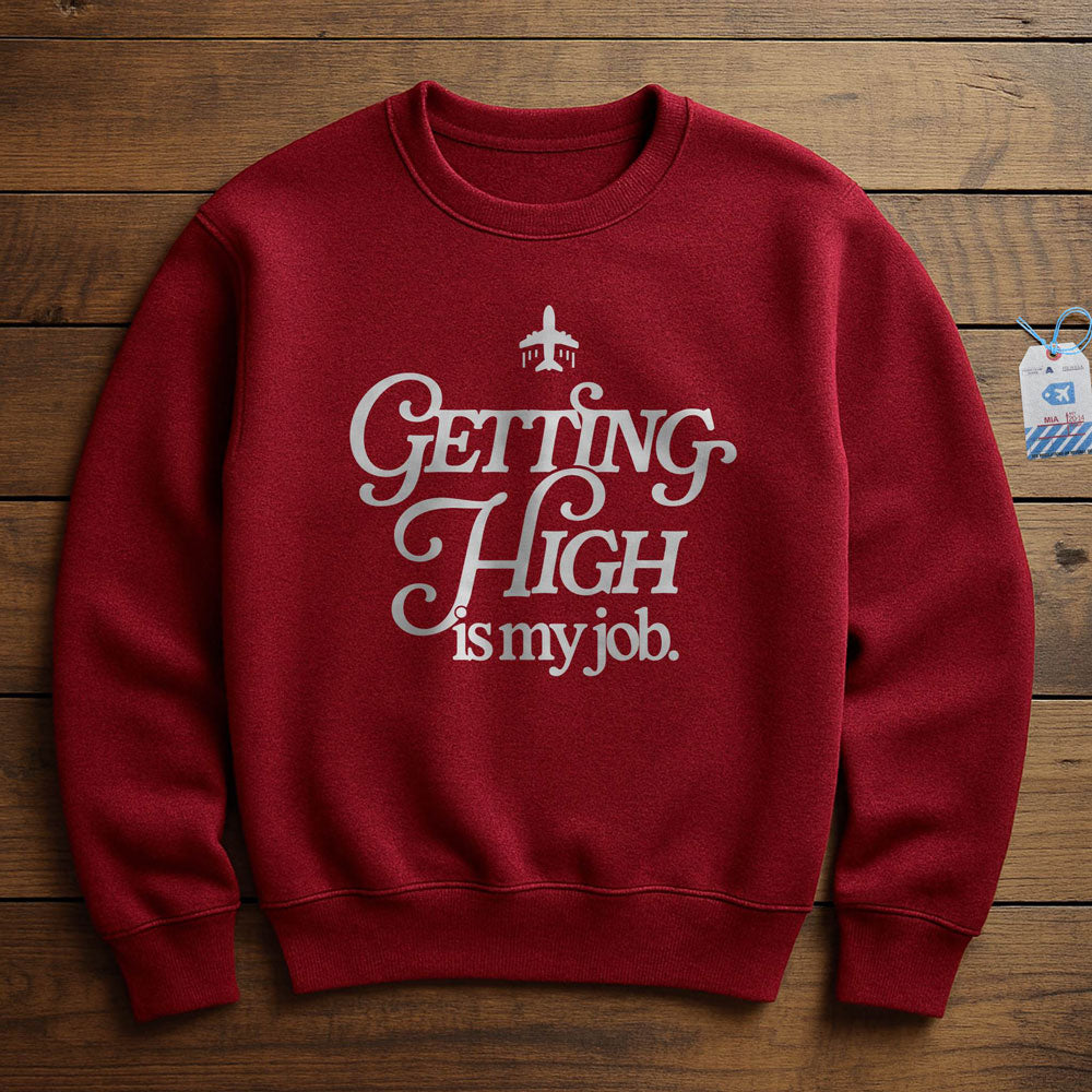 Getting High Is My Job - Sweatshirt