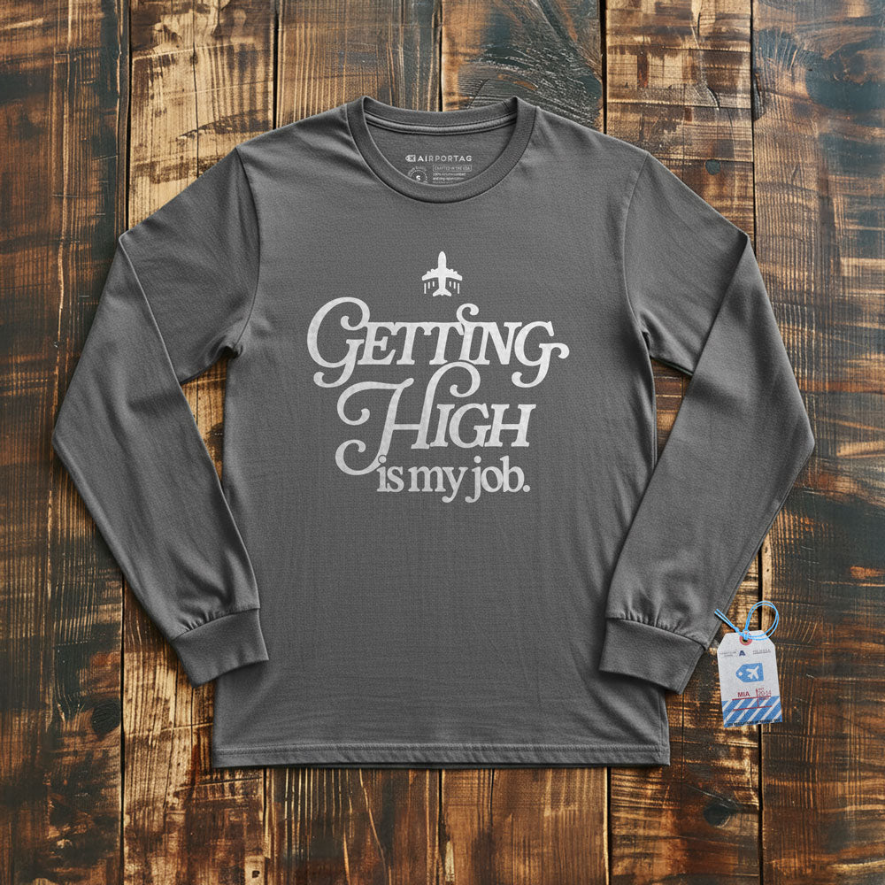Getting High Is My Job - Long Sleeve T-Shirt