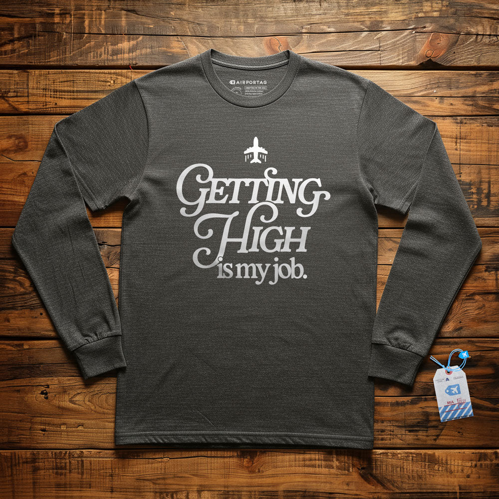 Getting High Is My Job - Long Sleeve T-Shirt
