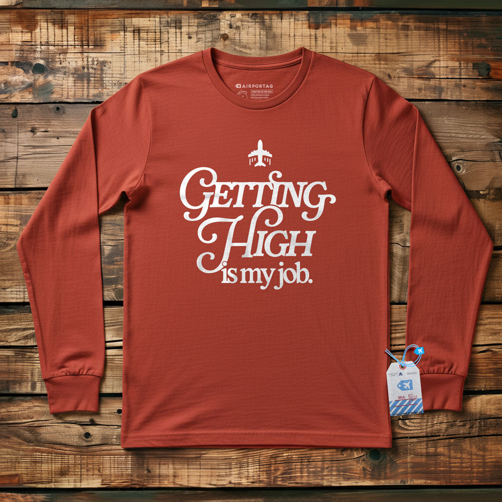 Getting High Is My Job - Long Sleeve T-Shirt