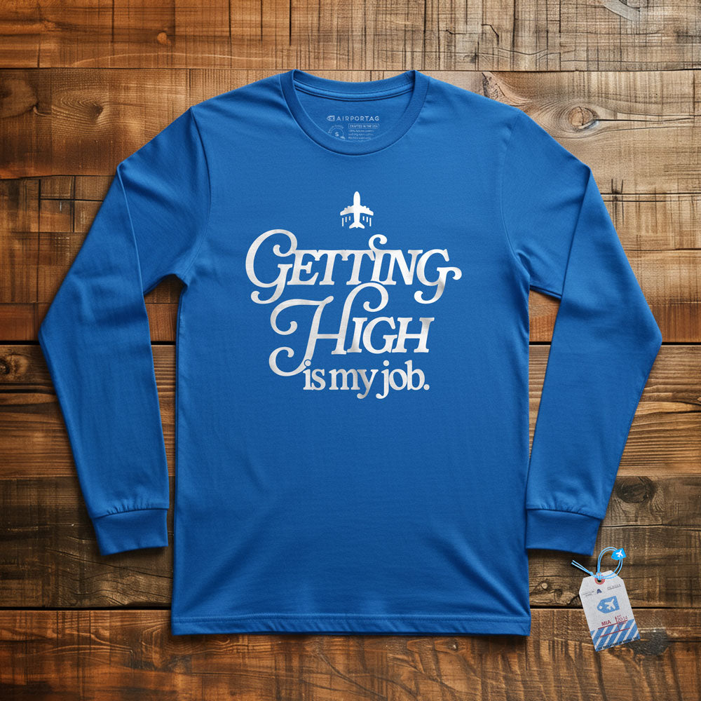 Getting High Is My Job - Long Sleeve T-Shirt