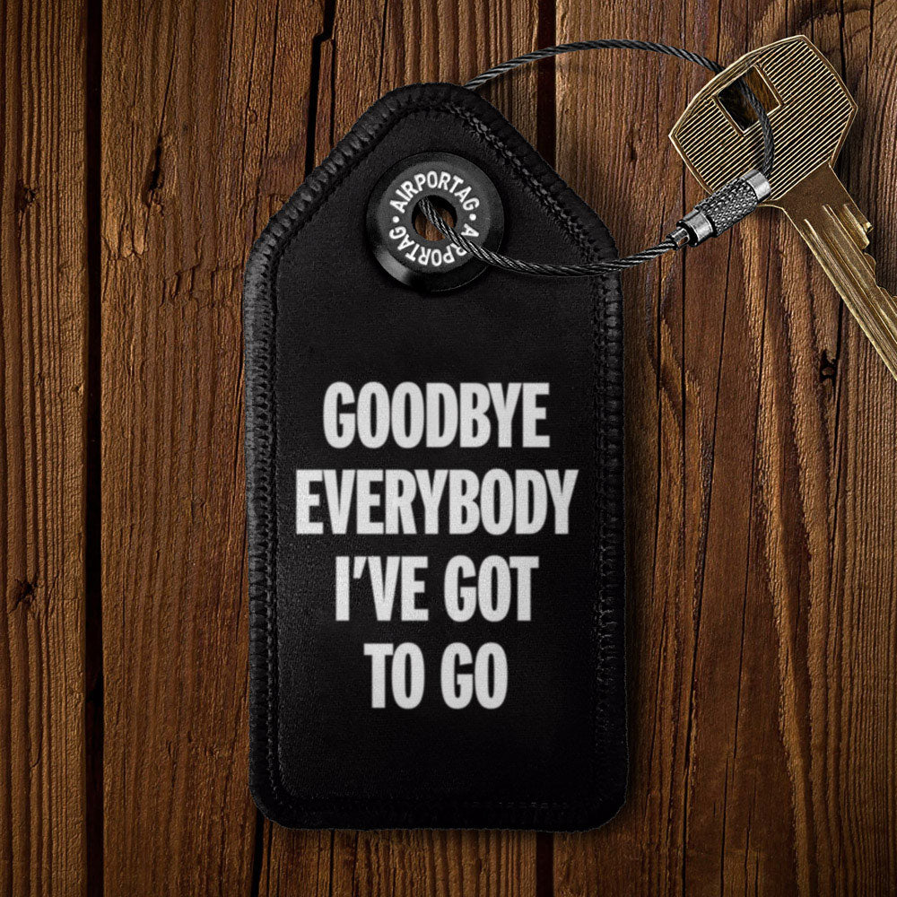 Goodbye, Everybody, I've Got To Go - Tag Keychain