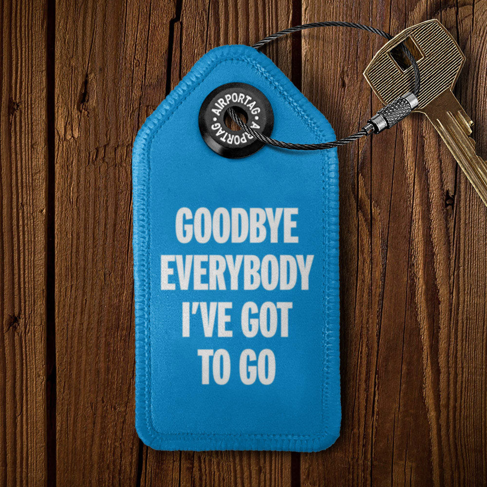 Goodbye, Everybody, I've Got To Go - Tag Keychain
