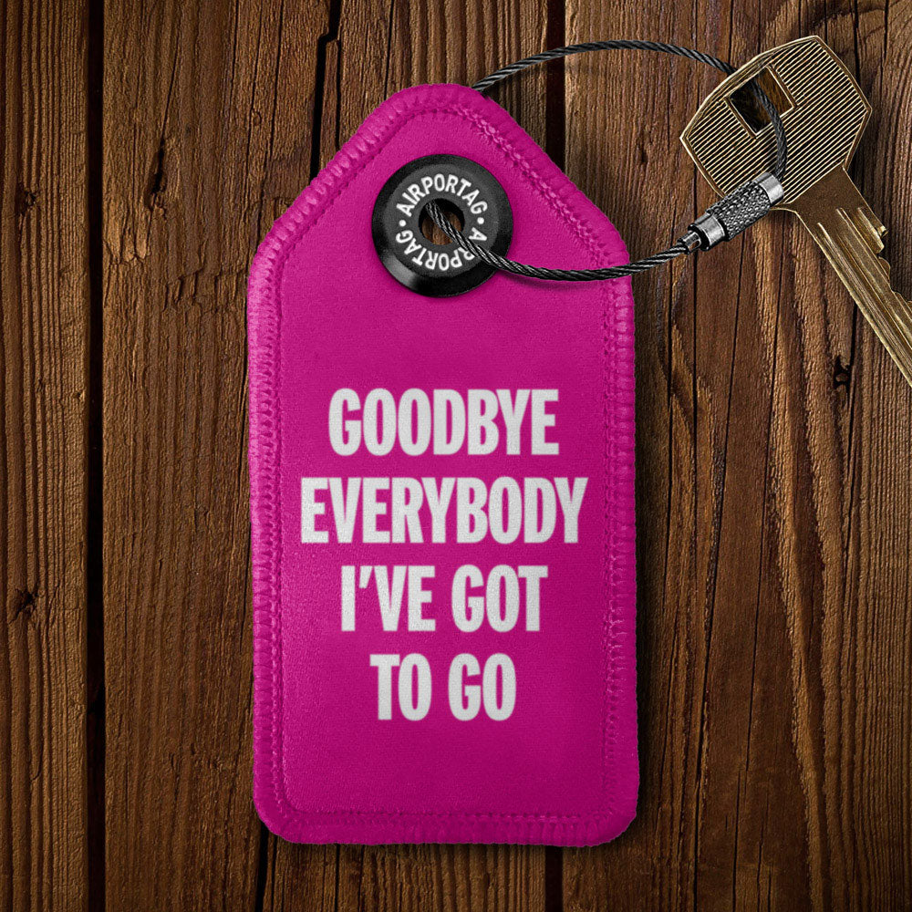 Goodbye, Everybody, I've Got To Go - Tag Keychain