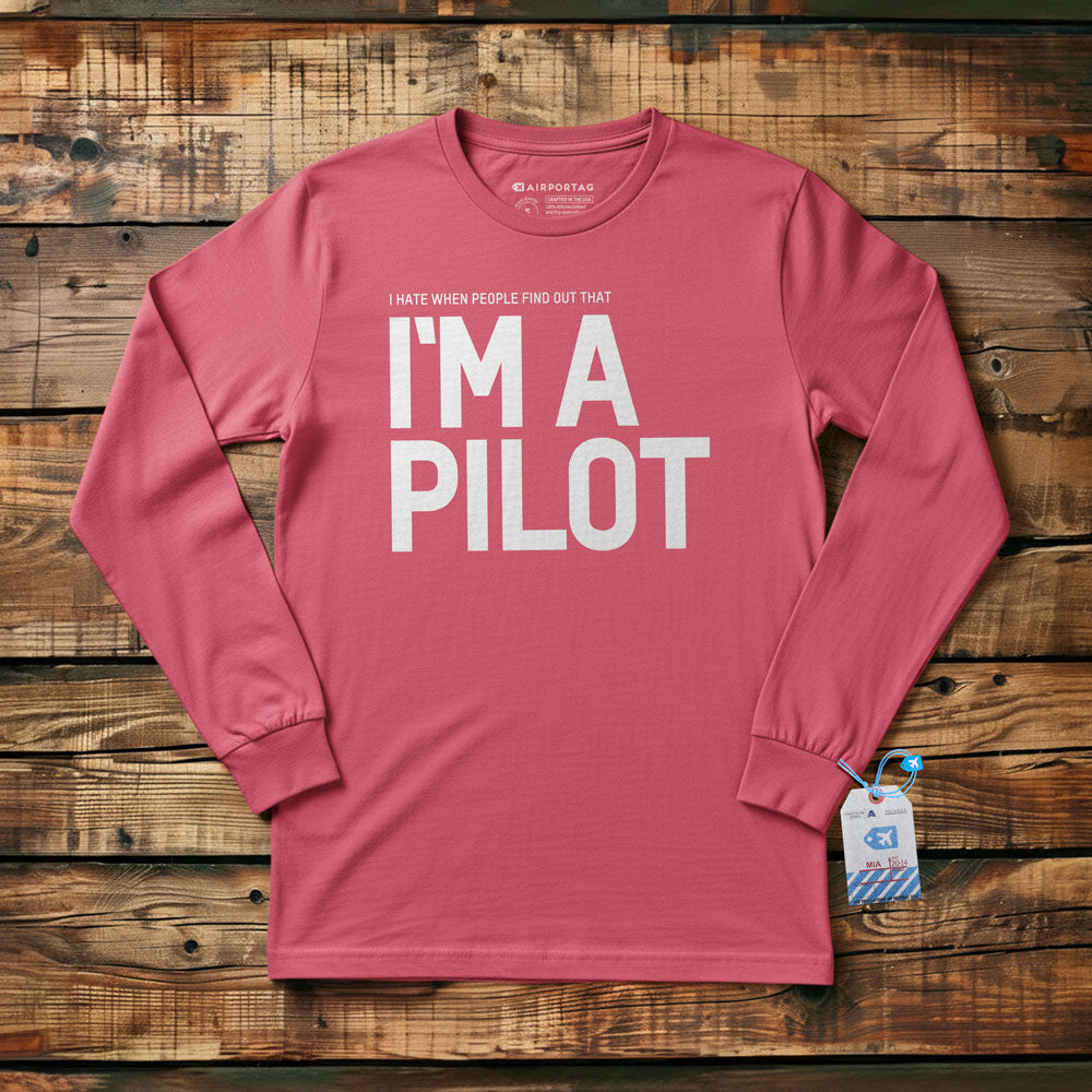 I Hate When People Find Out That I'm A Pilot - Long Sleeve T-Shirt