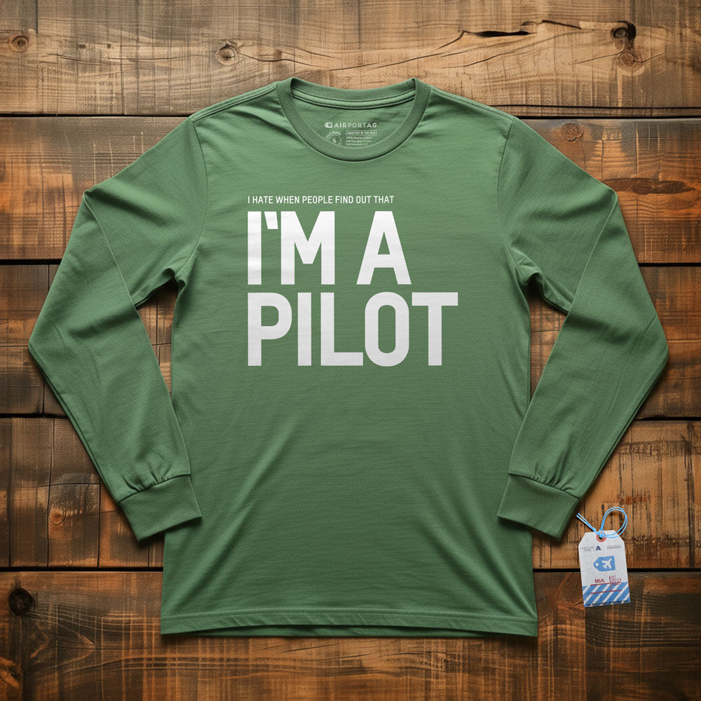 I Hate When People Find Out That I'm A Pilot - Long Sleeve T-Shirt