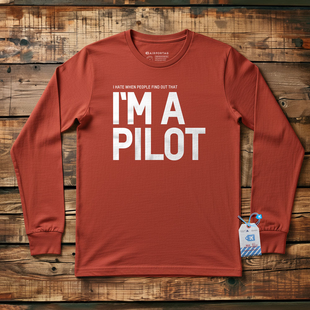 I Hate When People Find Out That I'm A Pilot - Long Sleeve T-Shirt