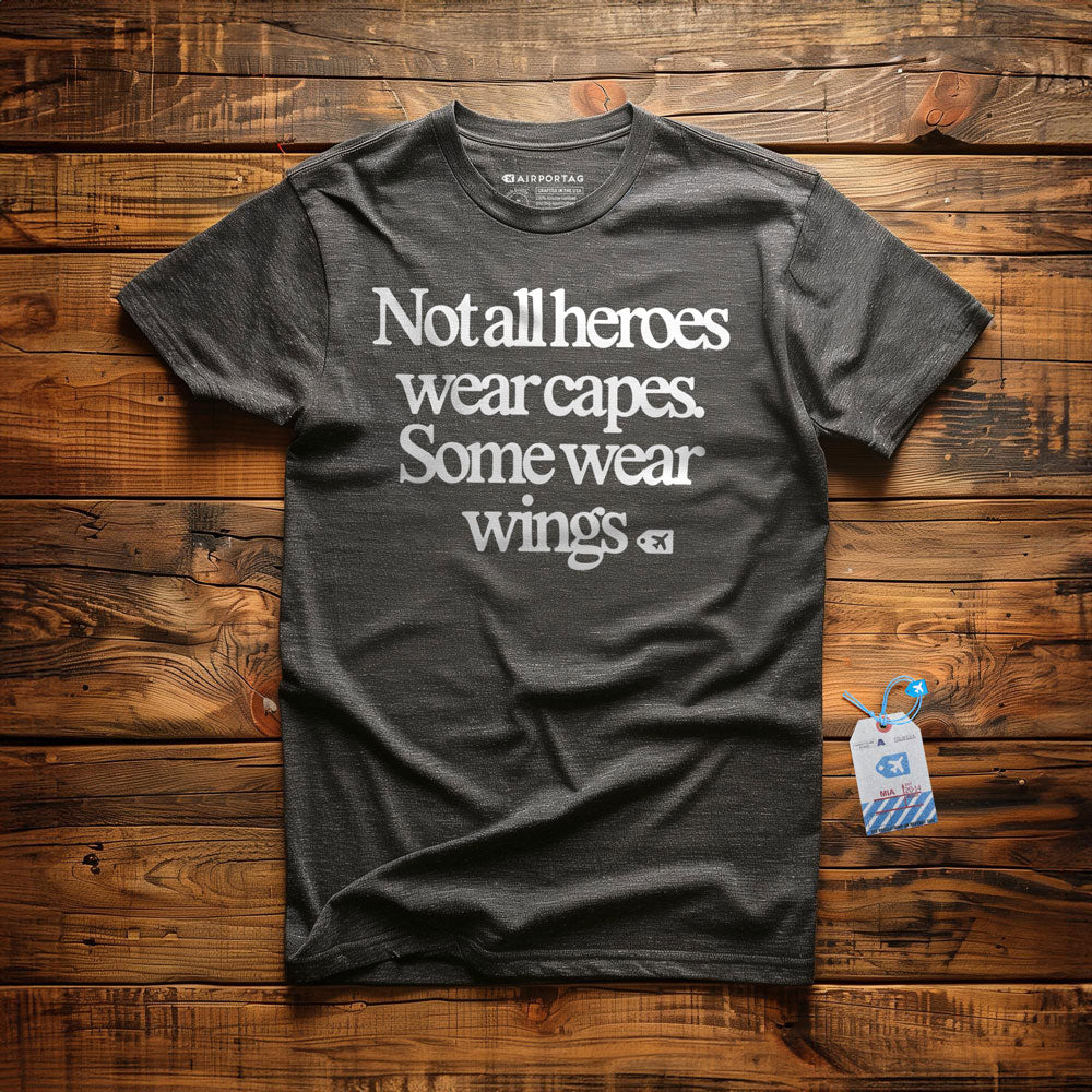 Not All Heroes Wear Capes. Some Wear Wings - T-Shirt