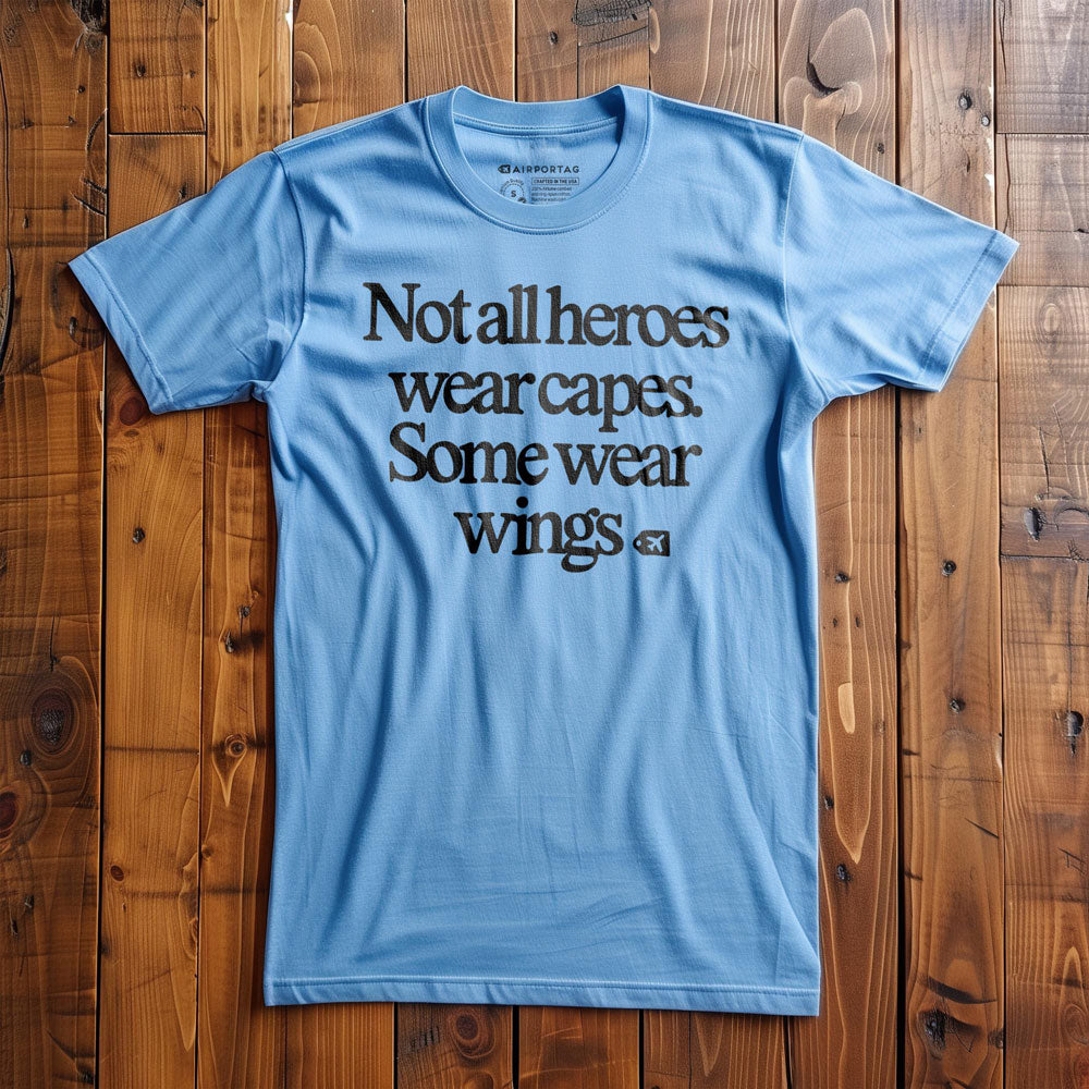 Not All Heroes Wear Capes. Some Wear Wings - T-Shirt